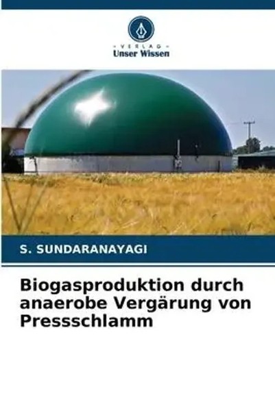 S. Sundaranayagi | Biogasproduktion Durch Anaerobe VergäRung Von Pressschlamm-image