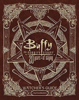 Buffy the vampire slayer 20 years slaying hc: The Watcher's Guide Authorized