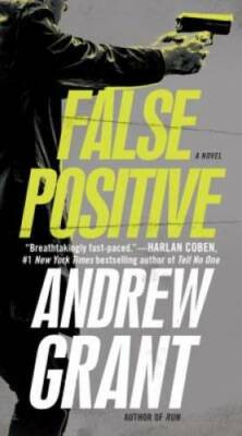 False Positive: A Novel - Paperback By Grant, Andrew - GOOD
