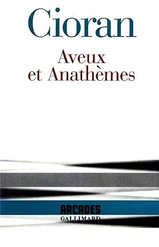 AVEUX ET ANATHEMES (COLLECTION ARCADES) (FRENCH EDITION) By E. M Cioran