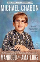 Manhood For Amateurs The Pleasures And Regrets Of A Husband, Father, And Son
