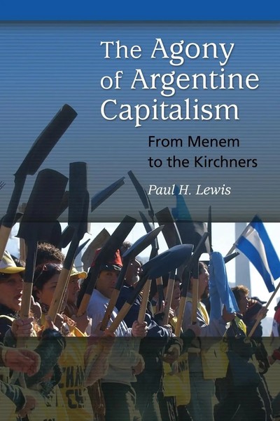 The Agony Of Argentine Capitalism From Menem To The Kirchners Paul Lewis Buch-image