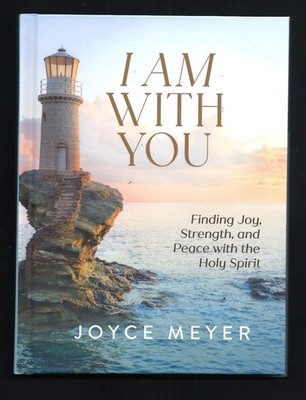 Joyce Meyer--I AM WITH YOU-Finding joy, strength, and peace with the Holy Spirit