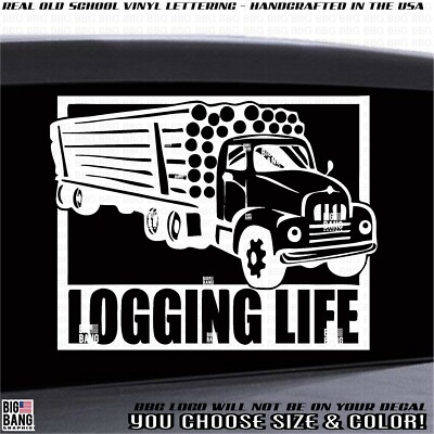 Logging Life Logger Vinyl Decal Sticker Log Truck SUV Car Truck Window Lettering