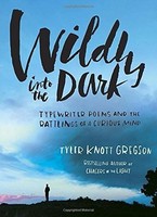 Wildly Into The Dark: Typewriter Poems And The Rattlings Of A Curious Mind on sale Wildly Into The Dark: Typewriter Poems And The Rattlings Of A Curious Mind on sale