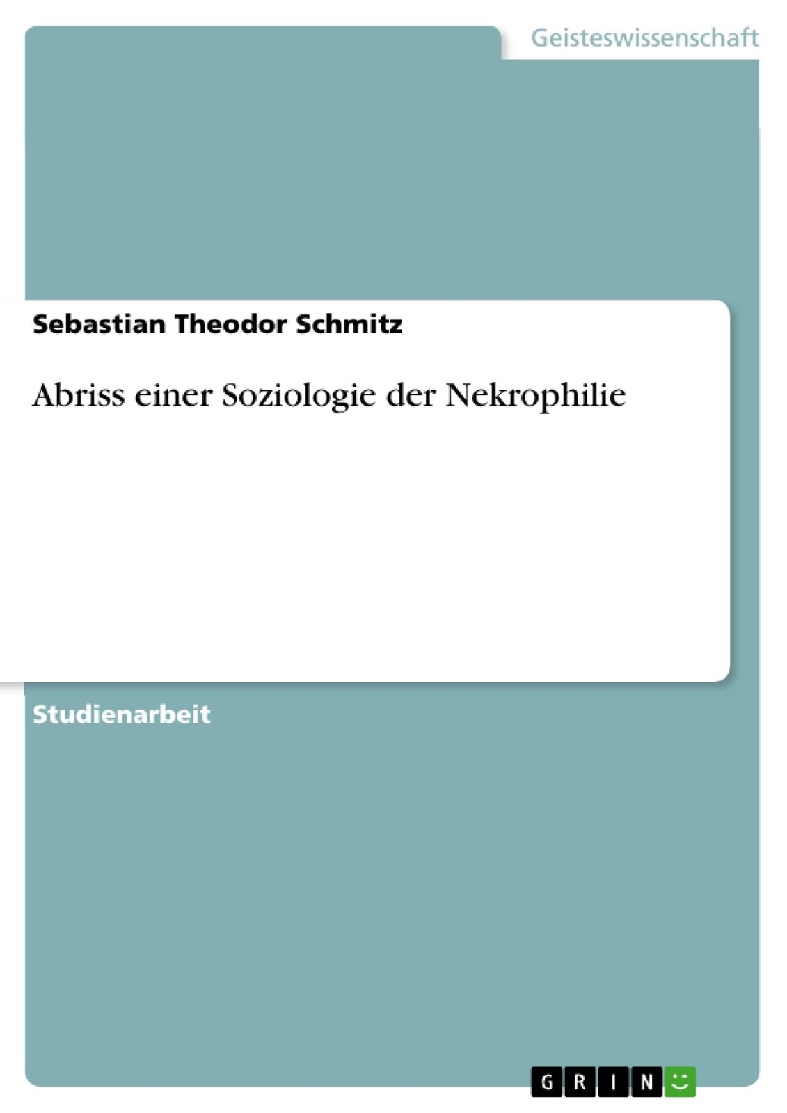 Thumbnail - Abriss Einer Soziologie Der Nekrophilie Sebastian Theodor Schmitz