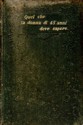 QUEL CHE LA DONNA DI 45 ANNI DEVE SAPERE EMMA F.A.DRAKE 1919 STEN (QA895)