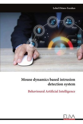 Lehel Dénes-Fazakas | Mouse dynamics based intrusion detection system | Buch
