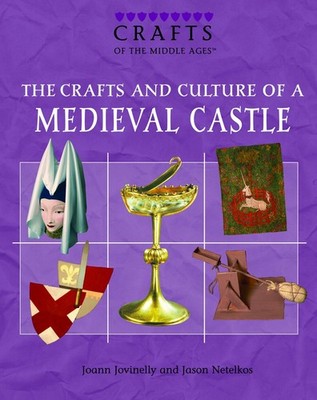 The Crafts and Culture of a Medieval Castle Paperback by Joann Jovinelly