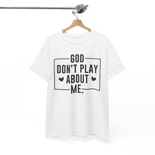 God don't play about me T-Shirt Christian Scripture Tee Jesus Bible Verse
