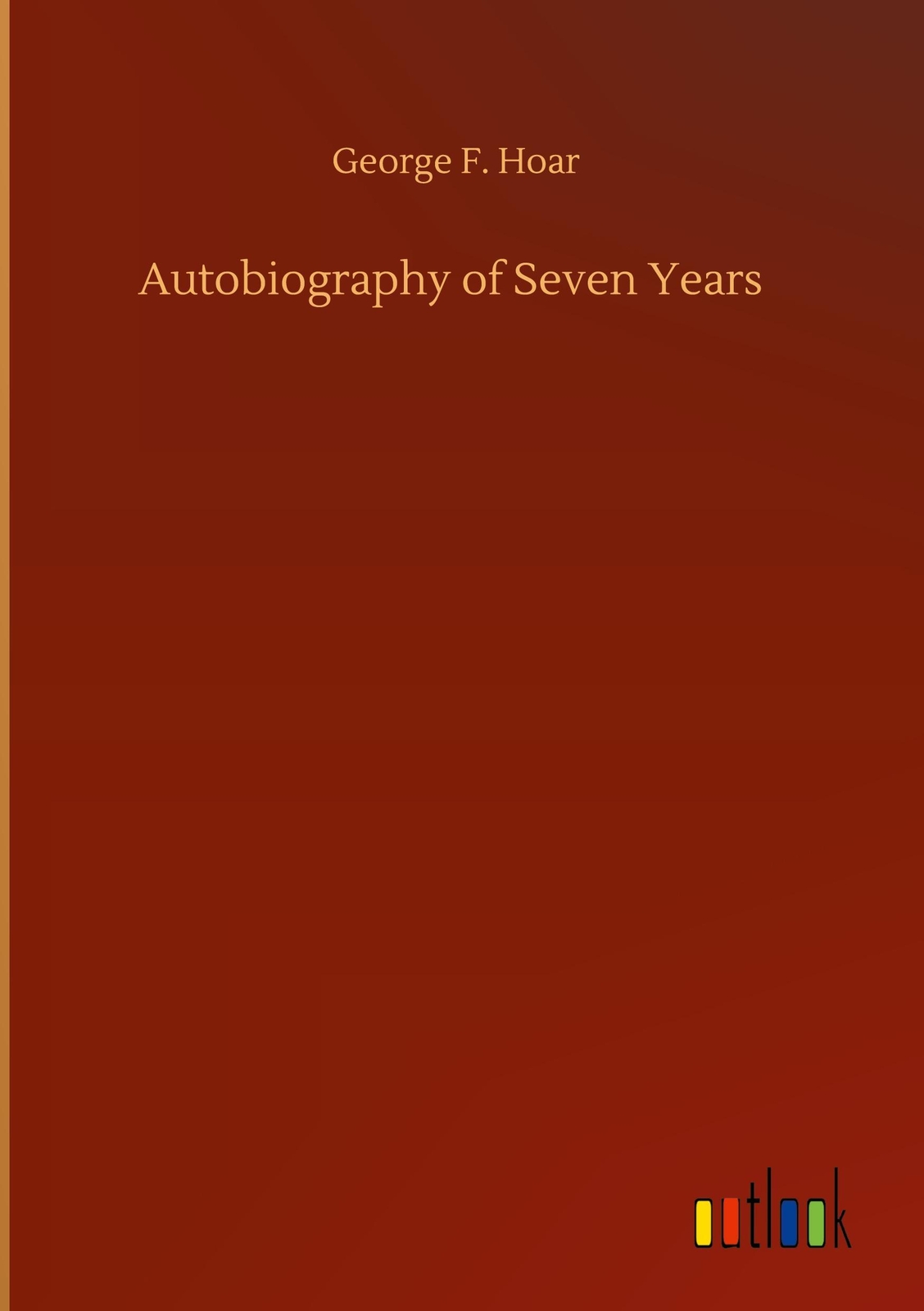 Thumbnail - George F. Hoar | Autobiography Of Seven Years | Buch | Englisch (2020)