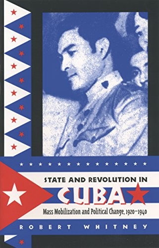 State and Revolution in Cuba: Mass Mobilization. Whitney<|