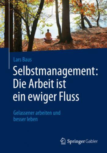 Thumbnail - Selbstmanagement: Die Arbeit Ist Ein Ewiger Fluss Gelassener Arbeiten