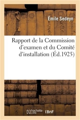 Rapport de la Commission d'Examen Et Du Comit� d'Installation (Paperback or Soft