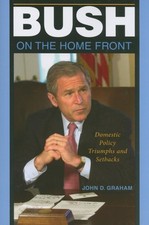 Bush on the Home Front by John D. Graham PAPERBACK 9780253222152