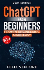 ChatGPT for Beginners: Prompt Engineering Made Easy