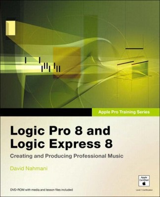 Logic Pro 8 and Logic Express 8 : Creating and producing Professi