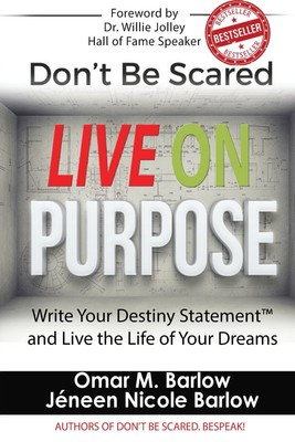 Don't be Scared Live on Purpose!: Write Your Destiny Statement� and Live the Li,