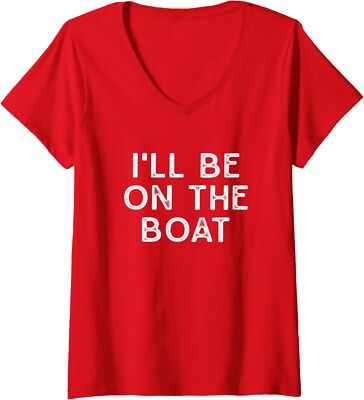 I'll Be On The Boat - Distressed Boat Sea Design Ladies' V-Neck Tshirt