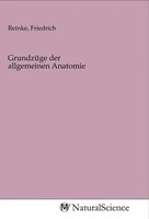 Friedrich Reinke | GrundzüGe Der Allgemeinen Anatomie | Taschenbuch | Deutsch