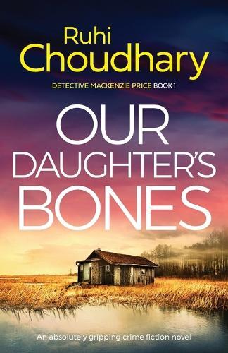 Thumbnail - Ruhi Choudhary Our Daughter's Bones (taschenbuch) Detective Mackenzie