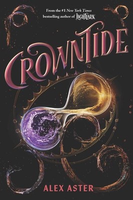 Crowntide (The Lightlark Saga Book 4) by Alex Aster Hardcover Book