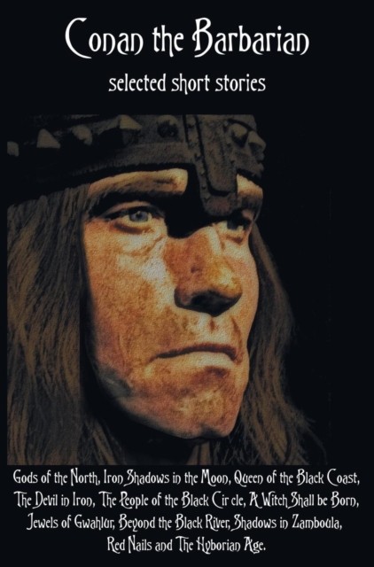 Conan the Barbarian, selected short stories by Robert E Howard HARDBACK