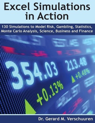 130 Excel Simulations in Action: Simulations to Model Risk, Gambling, Statistic,
