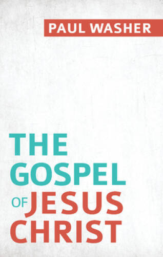 The Gospel of Jesus Christ - Paperback By Washer, Paul - VERY GOOD