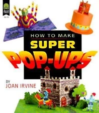 How to Make Super Pop-Ups by Irvine, Joan