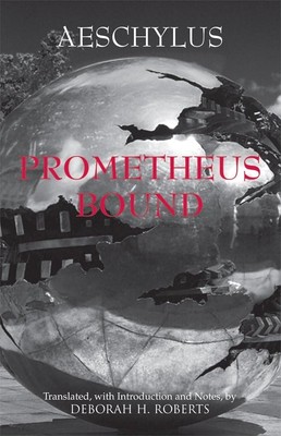 Prometheus Bound (Hackett Classics) by Aeschylus