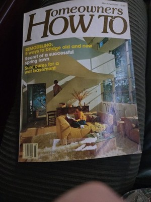 Vintage March/April 1981 The Homeowner Magazine America's HOW TO 