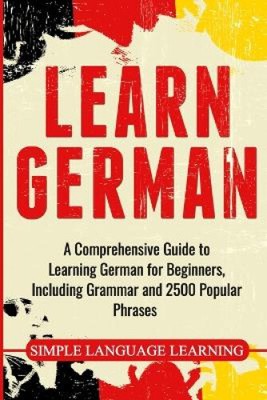 Learn German: A Comprehensive Guide to Learning German for Beginners,