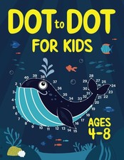 Dot to Dot for Kids Ages 4-8: 100 Fun Connect the Dots Puzzles for Children ...