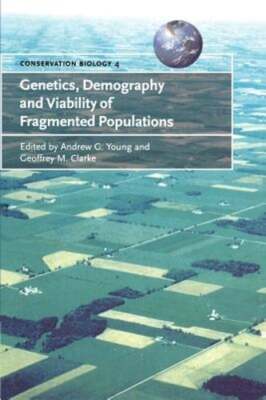 Genetics, Demography and Viability of Fragmented Populations by Andrew G. Young