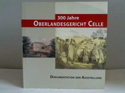Bomann Museum Celle  /Oberlandesgericht Celle(Hrsg.): 300 Jahre ...