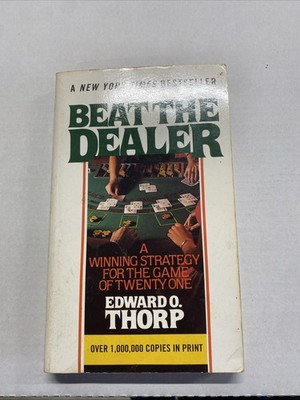 Beat the Dealer: A Winning Strategy for the Game of Twenty-One by Edward O Thorp
