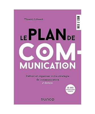 Le plan de communication - 6e éd.: Définir et organiser votre stratégie de co