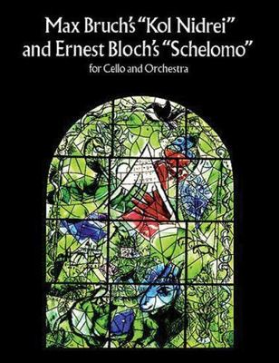 Bruch's Kol Nidrei & Bloch's Schelomo: for Cello and Orchestra in Full Score