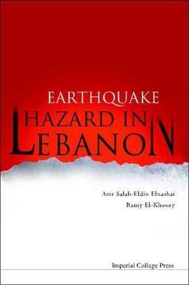 EARTHQUAKE HAZARD IN LEBANON, Elnashai, Amr Salah Eldin,El-Khoury, Ramy Rafik, V