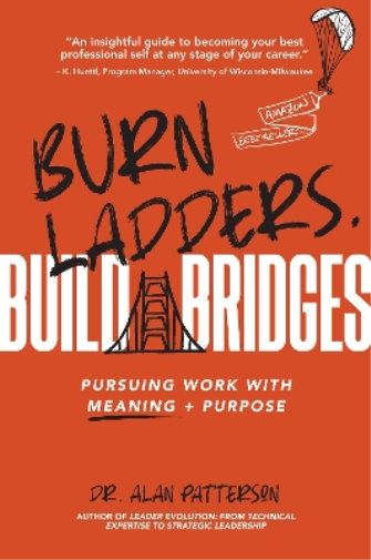 Alan M. Patterson Burn Ladders. Build Bridges. (Tascabile)
