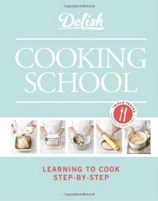 Delish Cooking School: Learning to Cook Step-by-Step, Delish Editor, hardcover