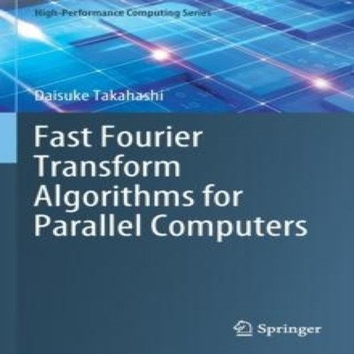 Fast Fourier Transform Algorithms for Parallel Computers Daisuke