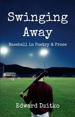 Swinging Away Baseball in Poetry and Prose Edward Dzitko Taschenbuch Englisch