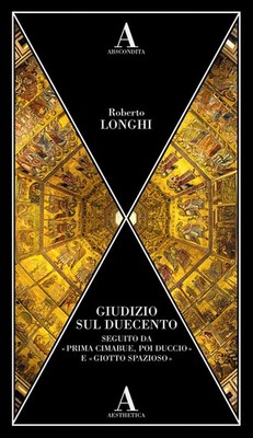 Urteil über das Zweihundert. Gefolgt von ''Erst Cimabue, dann Duccio'' und ''Giotto sp...