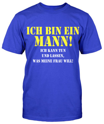 Ich bin ein Mann T-Shirt Herrentag Fun Sprüche Vatertag Herren Party Sommer JGA
