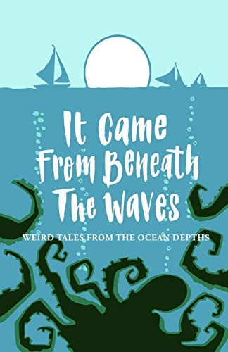 It Came From Beneath the Waves: Weird Tales fro, Harris, Joanne<-