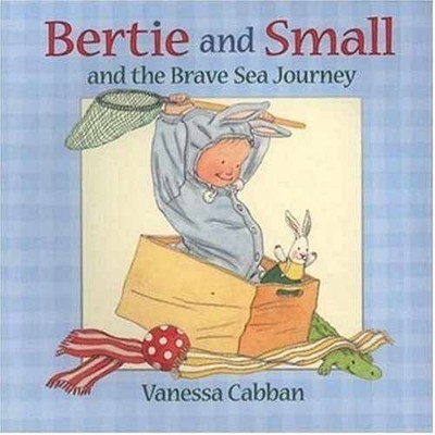 Bertie and Small and the Brave Sea - Hardcover, by Cabban Vanessa - Very Good b