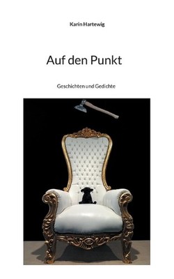 Auf den Punkt: Geschichten und Gedichte by Karin Hartewig Paperback Book