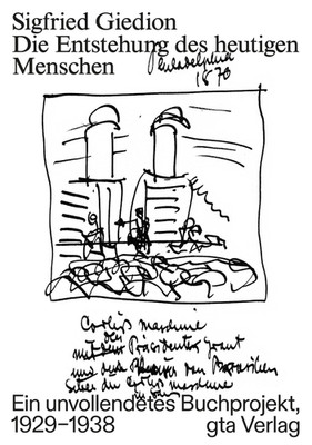 Sigfried Giedion; Sokratis Georgiadis; Grunewald Almut / Die Entstehung des heut